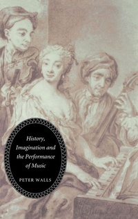 Enlarge image Cover: History, Imagination and the Performance of Music - Boydell Press