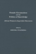 Cover: Female Circumcision and the Politics of Knowledge - Praeger Publishers Inc