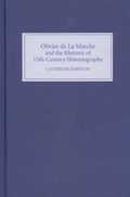 Cover: Olivier de La Marche and the Rhetoric of Fifteenth-Century Historiography - Boydell Press