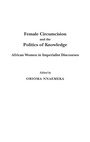 Cover: Female Circumcision and the Politics of Knowledge - Praeger Publishers Inc