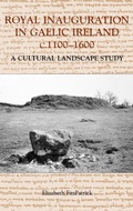 Cover: Royal Inauguration in Gaelic Ireland c.1100-1600: A Cultural Landscape Study - Boydell Press