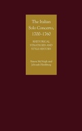 Cover: The Italian Solo Concerto, 1700-1760 - Boydell Press
