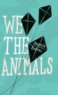 Cover: We the Animals - GRANTA BOOKS
