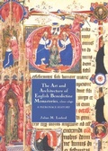 Cover: The Art and Architecture of English Benedictine Monasteries, 1300-1540: A Patronage History - Boydell Press