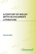 Cover: A Century of Welsh Myth in Children's Literature - Praeger Publishers Inc