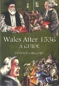 Cover: Wales After 1536 - A Guide - Llygad Gwalch Cyf