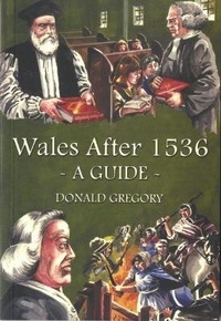 Enlarge image Cover: Wales After 1536 - A Guide - Llygad Gwalch Cyf