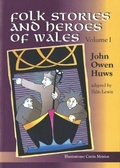 Cover: Folk Stories and Heroes of Wales: Volume 1 - Llygad Gwalch Cyf