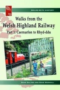 Cover: Walks with History: Walks from the Welsh Highland Railway - Part 1. Caernarfon to Rhyd-Ddu - Llygad Gwalch Cyf