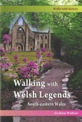 Cover: Walking with Welsh Legends: South-Eastern Wales - Llygad Gwalch Cyf
