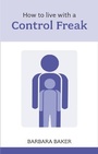 Cover: How to Live with a Control Freak - Sheldon Press
