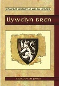 Cover: Compact History of Welsh Heroes: Llywelyn Bren - Gwasg Carreg Gwalch