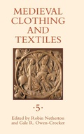 Cover: Medieval Clothing and Textiles 5 - Boydell Press