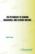 Cover: The Psychology of Genocide, Massacres, and Extreme Violence - Praeger Publishers Inc