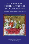 Cover: Wills of the Archdeaconry of Sudbury, 1439-1474 - Boydell Press
