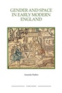 Cover: Gender and Space in Early Modern England - Boydell Press