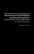 Cover: Abortion from the Religious and Moral Perspective: - Praeger Publishers Inc