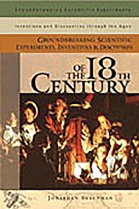 Enlarge image Cover: Groundbreaking Scientific Experiments, Inventions, and Discoveries of the 18th Century - Greenwood Press