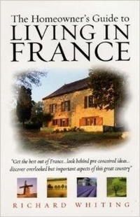 Enlarge image Cover: The Homeowners Guide To Living In France - How To Books Ltd