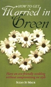 Enlarge image Cover: How To Get Married In Green - How To Books Ltd