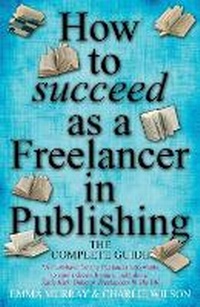 Enlarge image Cover: How to Succeed As A Freelancer In Publishing - How To Books Ltd