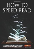 Cover: How To Speed Read 4th Edition - How To Books Ltd
