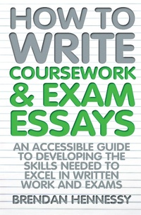 Enlarge image Cover: How to Write Coursework & Exam Essays, 6th Edition - How To Books Ltd