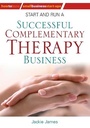 Cover: Start and Run a Successful Complementary Therapy Business - How To Books Ltd