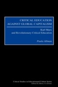 Cover: Critical Education Against Global Capitalism - Praeger Publishers Inc