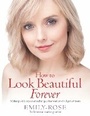 Cover: How To Look Beautiful Forever - How To Books Ltd