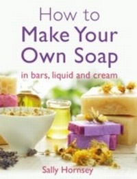 Abbildung von: How To Make Your Own Soap - Spring Hill