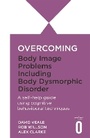 Cover: Overcoming Body Image Problems including Body Dysmorphic Disorder - Robinson Publishing