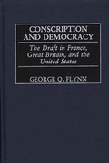 Cover: Conscription and Democracy - Praeger Publishers Inc