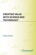 Cover: Creating Value with Science and Technology - Praeger Publishers Inc