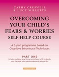 Cover: Overcoming Your Child's Fears and Worries Self-help Course - Robinson Publishing
