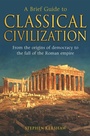 Cover: A Brief Guide to Classical Civilization - Robinson Publishing