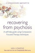 Cover: The Compassionate Approach to Recovering from Psychosis - Robinson Publishing