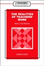 Cover: Realities of Teachers' Work - Continuum International Publishing Group Ltd.