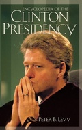 Cover: Encyclopedia of the Clinton Presidency - Greenwood Press