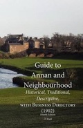 Cover: Guide to Annan and Neighbourhood; Historical, Traditional, Descriptive, with Business Directory (1902) - The Grimsay Press