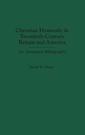 Cover: Christian Hymnody in Twentieth-Century Britain and America - Greenwood Press