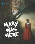Cover: Mary Was Here - Historic Environment Scotland