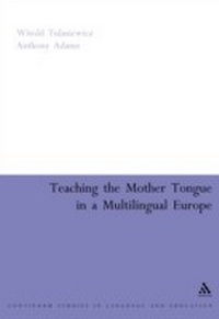 Enlarge image Cover: Teaching the Mother Tongue in a Multilingual Europe - Continuum International Publishing Group Ltd.