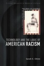 Cover: Technology and the Logic of American Racism - Continuum International Publishing Group Ltd.