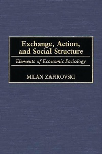 Enlarge image Cover: Exchange, Action, and Social Structure - Praeger Publishers Inc