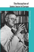 Cover: The Reception of James Joyce in Europe - Continuum Collections, an imprint of Continuum International Publishing Ltd