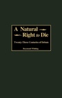 Cover: A Natural Right to Die - Praeger Publishers Inc