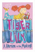 Cover: Tiger Lily: A Heroine in the Making - Stripes Publishing