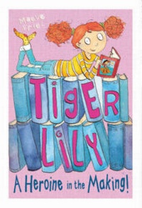 Enlarge image Cover: Tiger Lily: A Heroine in the Making - Stripes Publishing