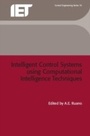 Cover: Intelligent Control Systems using Computational Intelligence Techniques - Institution of Engineering and Technology